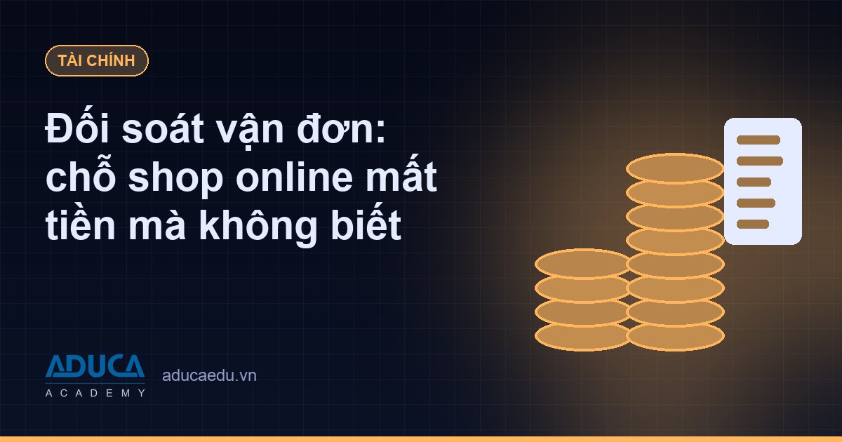 Đối soát vận đơn: chỗ shop online mất tiền mà không biết